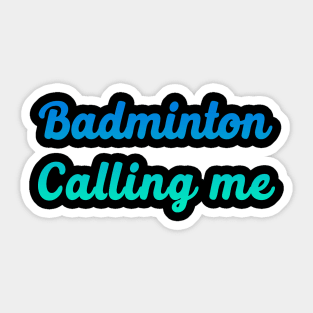 Badminton Calling me Sticker